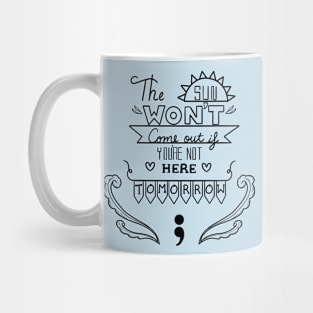 The Sun Won't Come Out V6 Mug